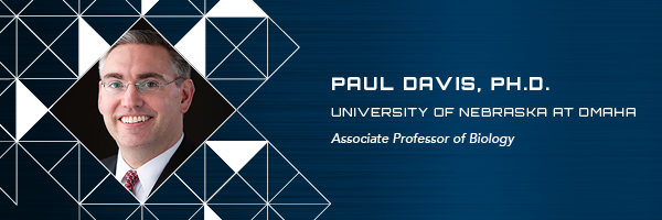 Paul Davis University of Nebraska at Omaha Associate Professor of Biology